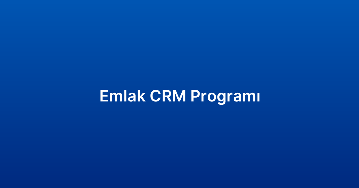 Emlak CRM Programı​