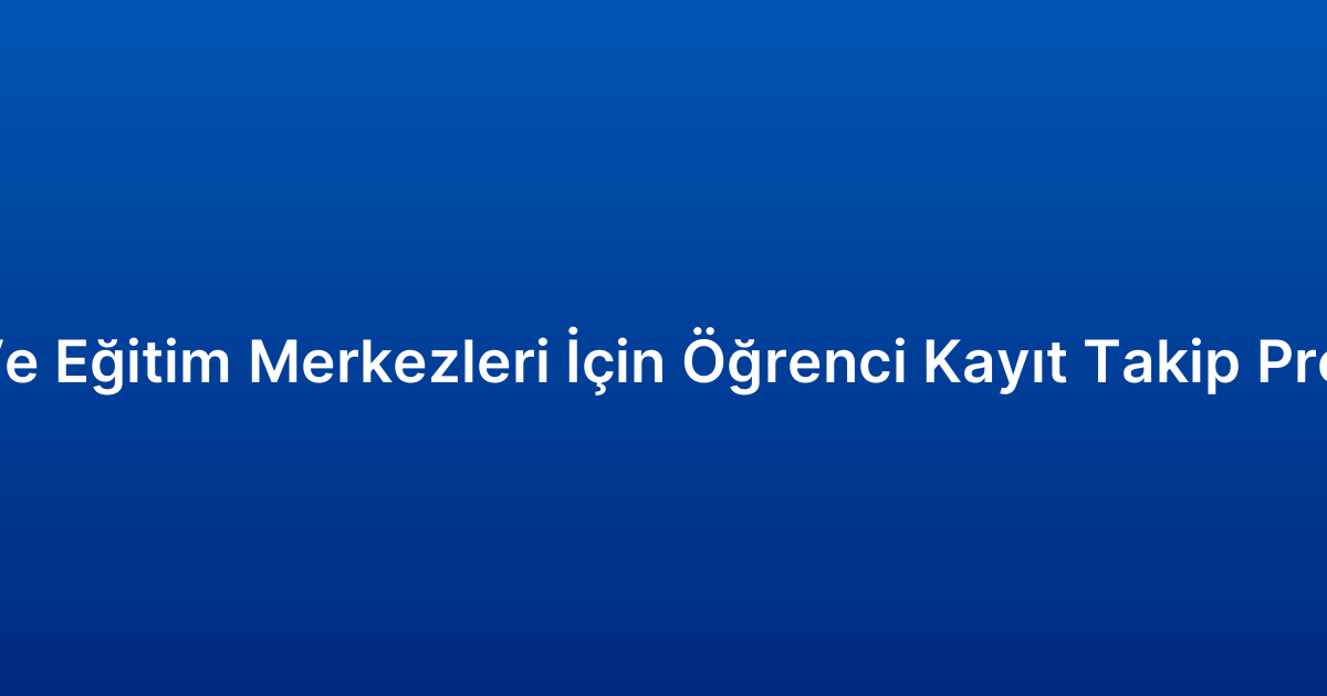 Kurs Ve Eğitim Merkezleri İçin Öğrenci Kayıt Takip Programı