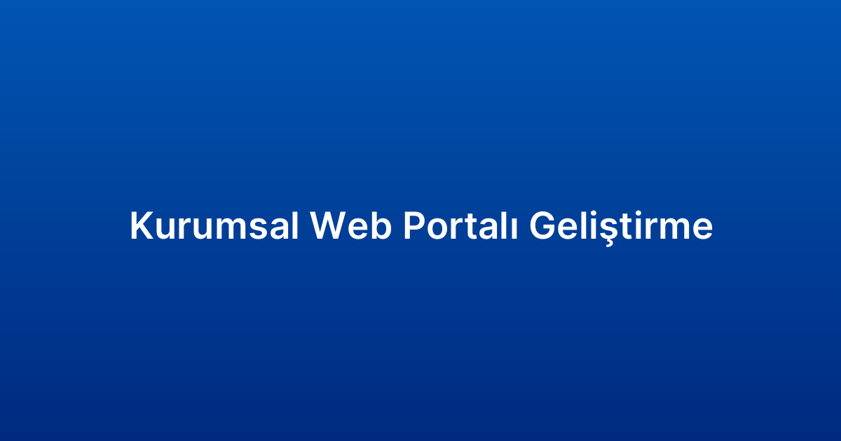 Kurumsal Web Portalı Geliştirme
