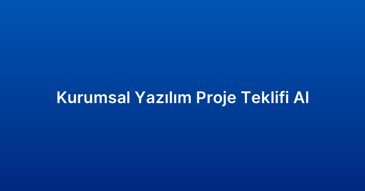 Kurumsal Yazılım Proje Teklifi Al