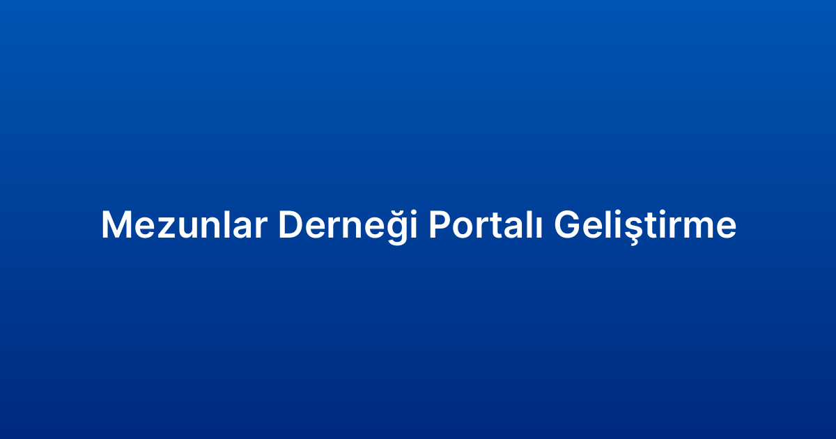 Mezunlar Derneği Portalı Geliştirme