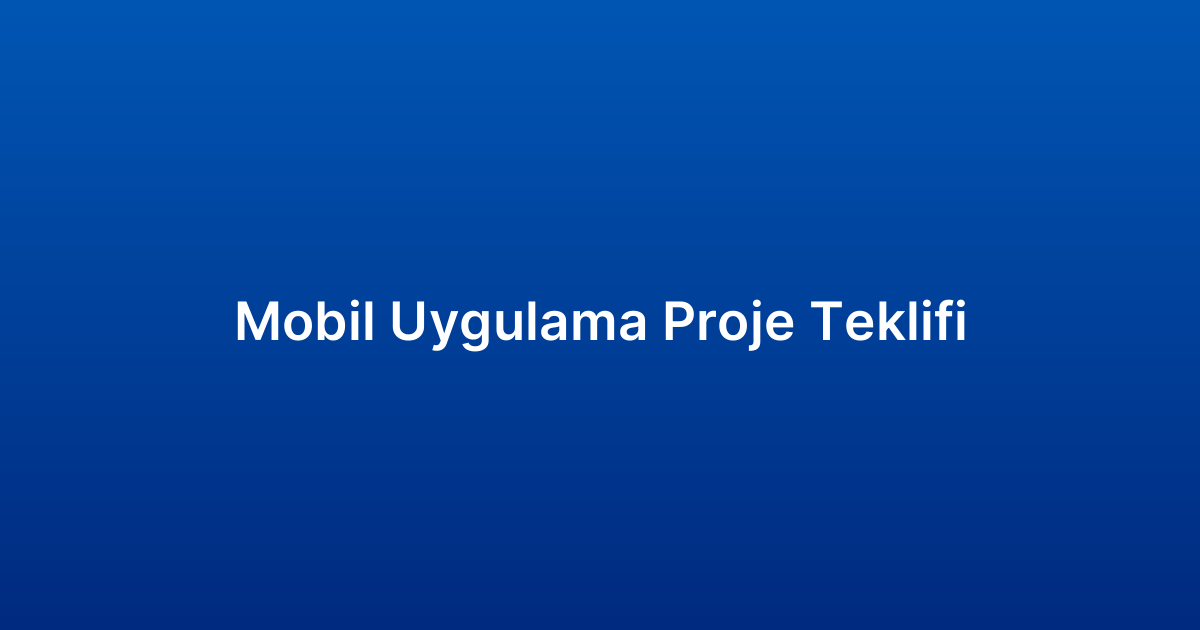 Mobil Uygulama Proje Teklifi