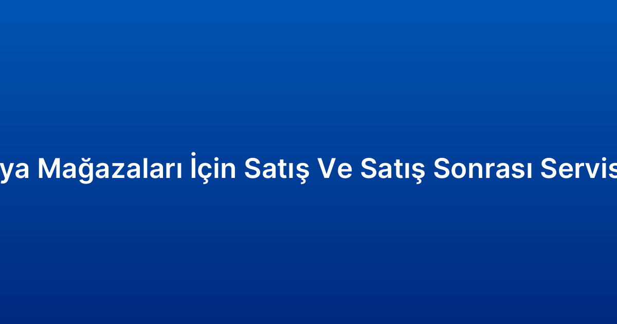 Mobilya Mağazaları İçin Satış Ve Satış Sonrası Servis CRM