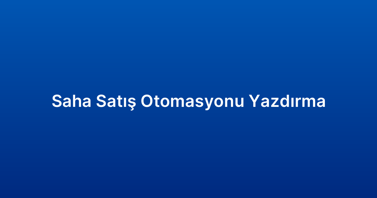 Saha Satış Otomasyonu Yazdırma