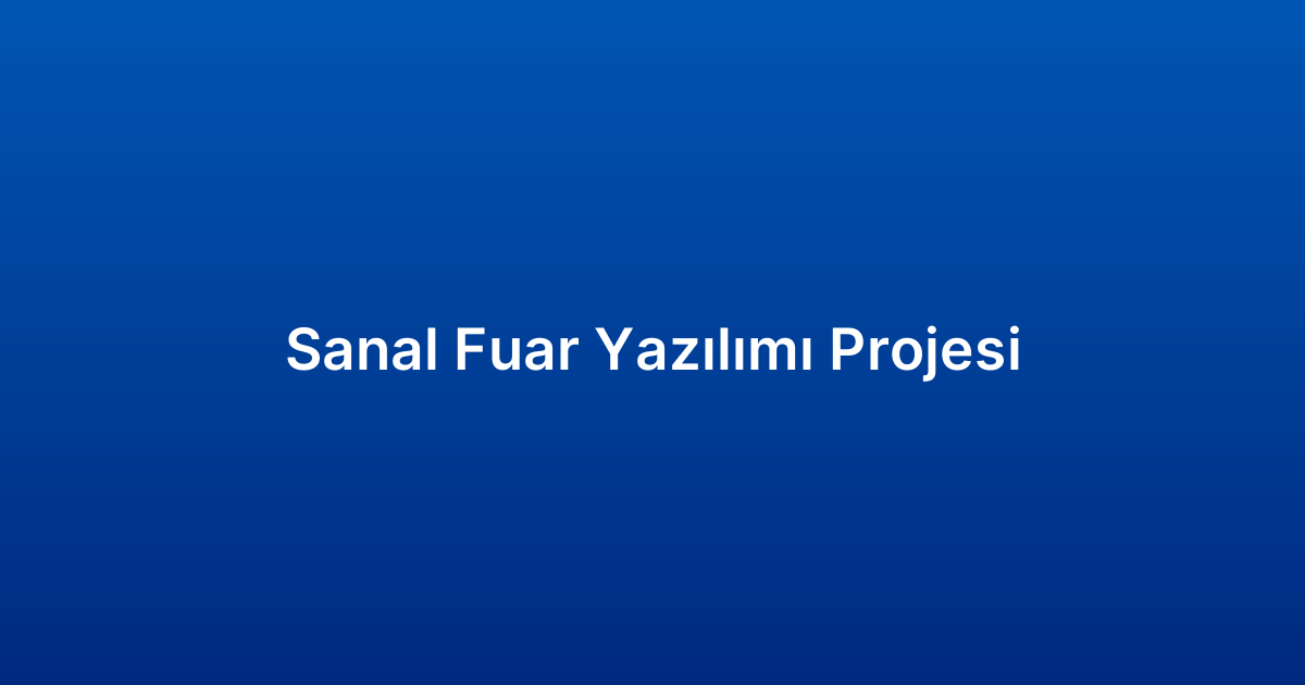 Sanal Fuar Yazılımı Projesi