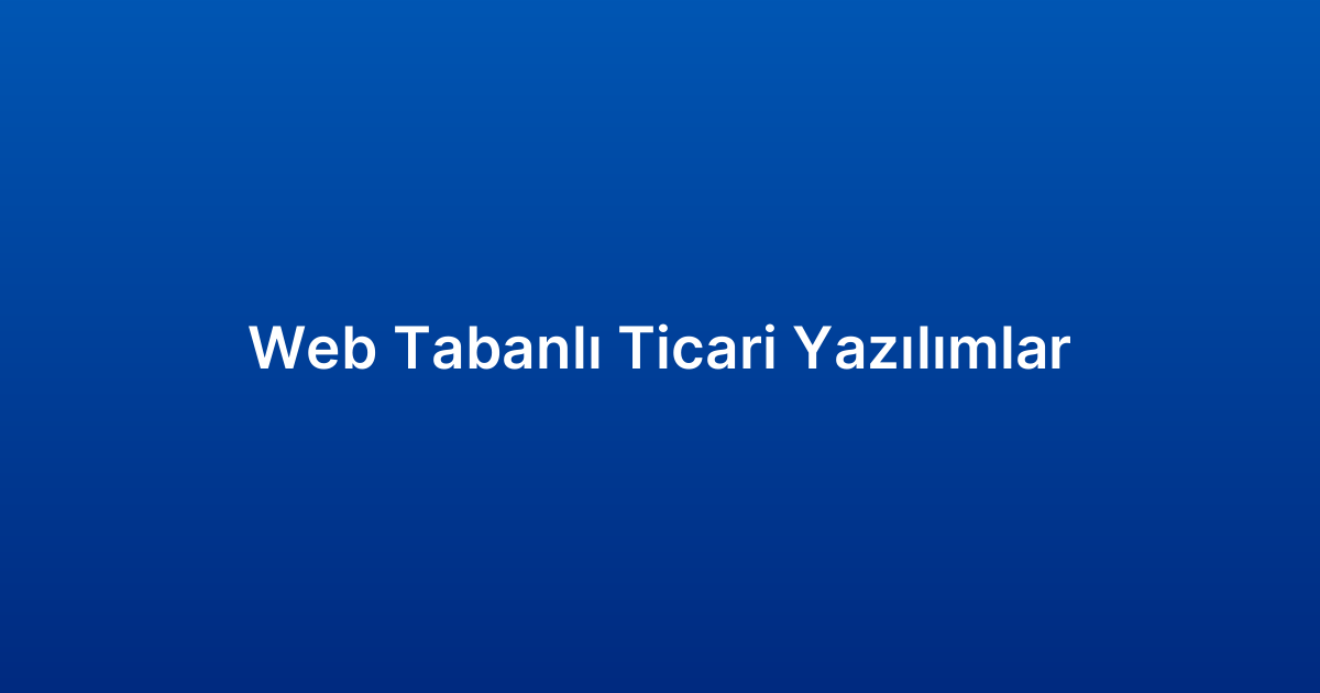 Web Tabanlı Ticari Yazılımlar