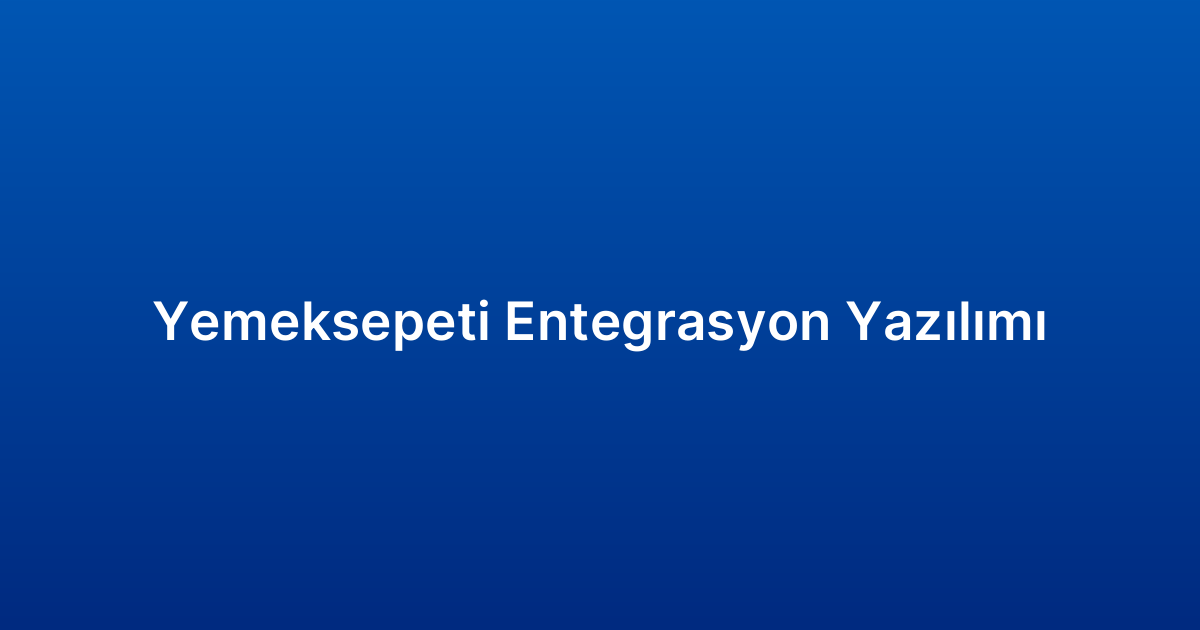 Yemeksepeti Entegrasyon Yazılımı