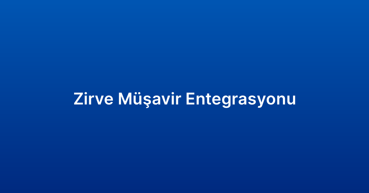 Zirve Müşavir Entegrasyonu