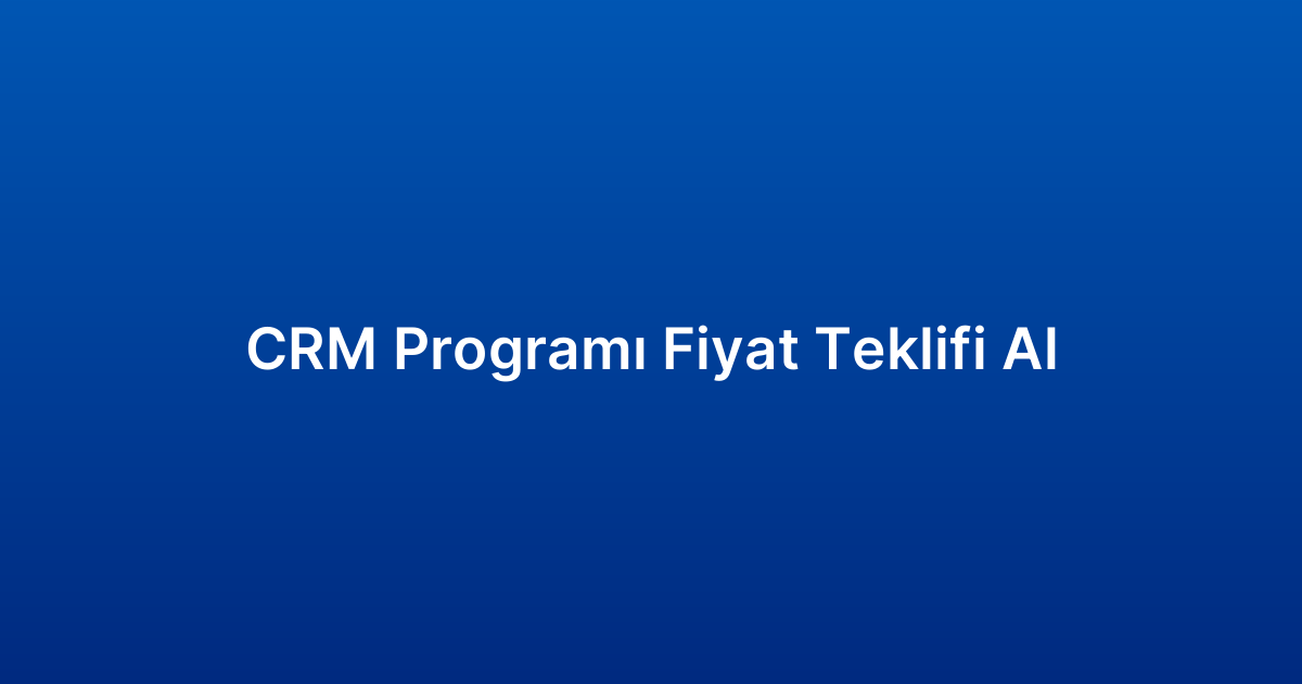 CRM Programı Fiyat Teklifi Al