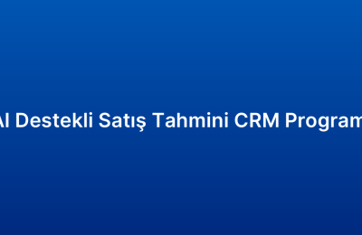 AI Destekli Satış Tahmini CRM Programı