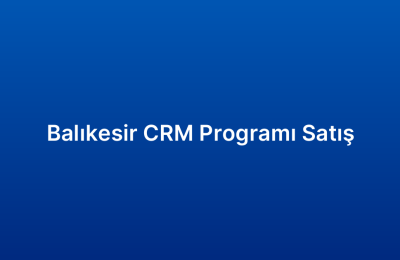 Balıkesir CRM Programı Satış