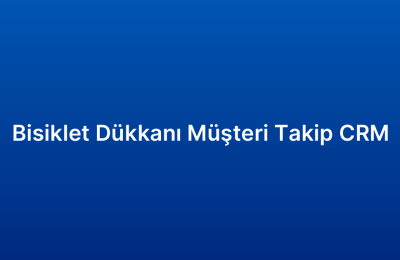 Bisiklet Dükkanı Müşteri Takip CRM