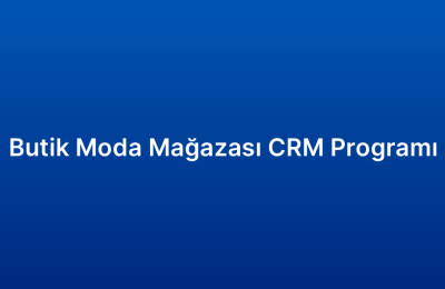 Butik Moda Mağazası CRM Programı