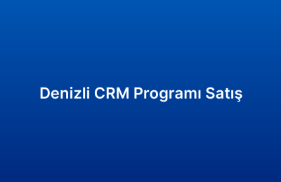 Denizli CRM Programı Satış
