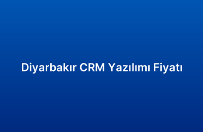 Diyarbakır CRM Yazılımı Fiyatı