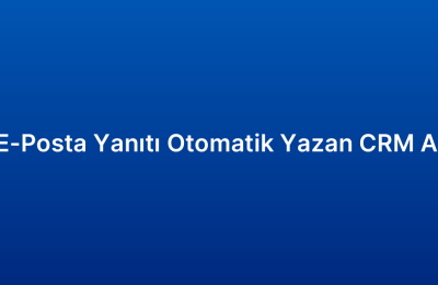 E-Posta Yanıtı Otomatik Yazan CRM AI