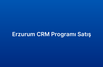 Erzurum CRM Programı Satış