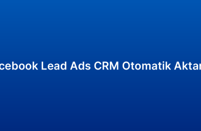 Facebook Lead Ads CRM Otomatik Aktarım