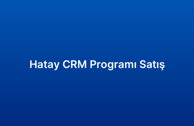 Hatay CRM Programı Satış