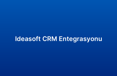 Ideasoft CRM Entegrasyonu