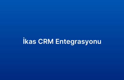 İkas CRM Entegrasyonu