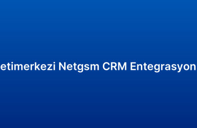 İletimerkezi Netgsm CRM Entegrasyonu