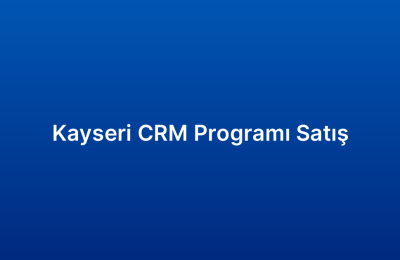 Kayseri CRM Programı Satış