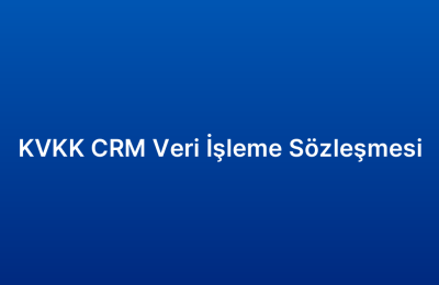 KVKK CRM Veri İşleme Sözleşmesi