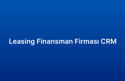Leasing Finansman Firması CRM
