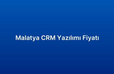 Malatya CRM Yazılımı Fiyatı