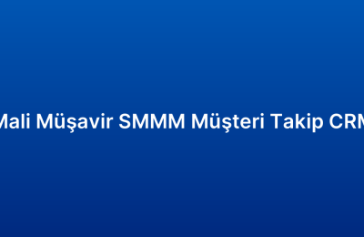 Mali Müşavir SMMM Müşteri Takip CRM