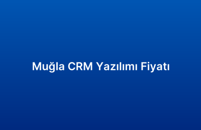 Muğla CRM Yazılımı Fiyatı