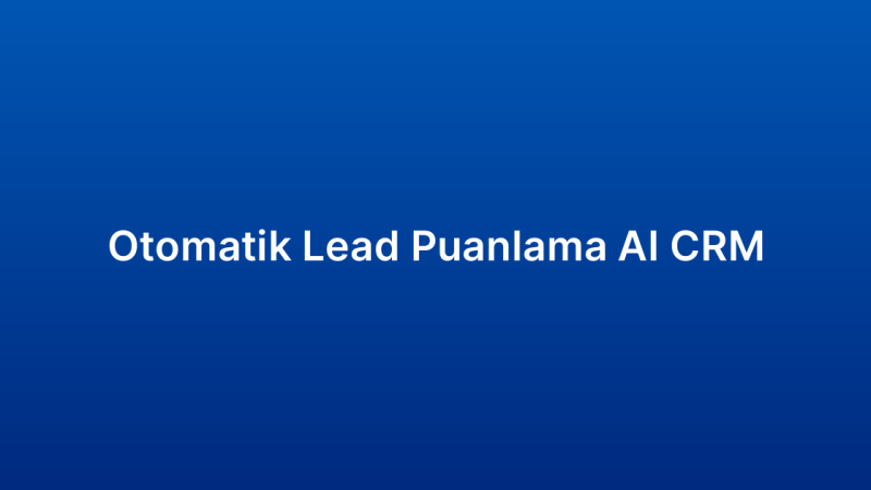 Otomatik Lead Puanlama AI CRM