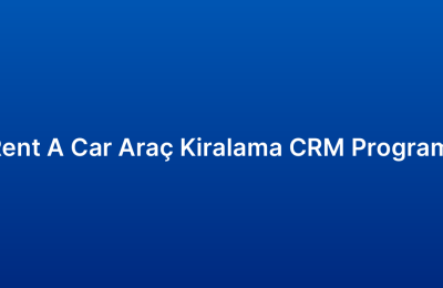 Rent A Car Araç Kiralama CRM Programı