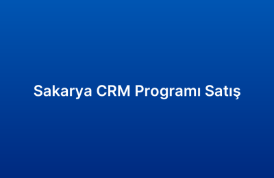 Sakarya CRM Programı Satış