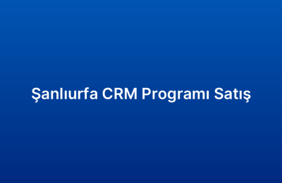 Şanlıurfa CRM Programı Satış
