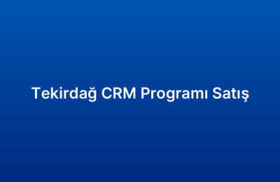 Tekirdağ CRM Programı Satış
