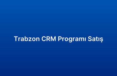 Trabzon CRM Programı Satış