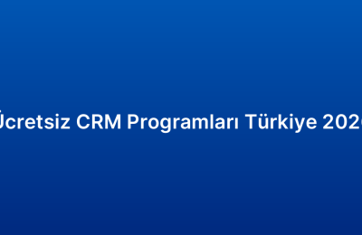 Ücretsiz CRM Programları Türkiye 2026