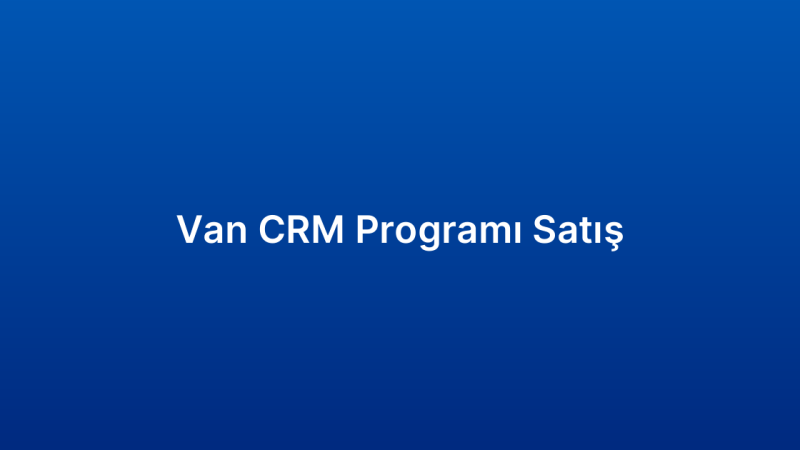 Van CRM Programı Satış