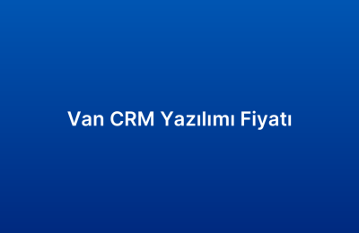 Van CRM Yazılımı Fiyatı