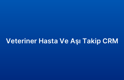 Veteriner Hasta Ve Aşı Takip CRM