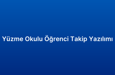 Yüzme Okulu Öğrenci Takip Yazılımı