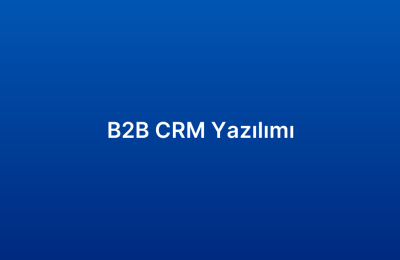 B2B CRM Yazılımı