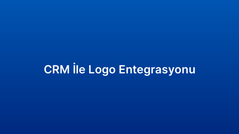 CRM İle Logo Entegrasyonu
