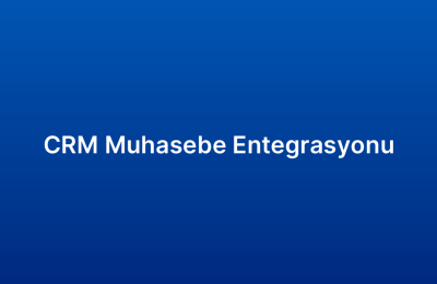 CRM Muhasebe Entegrasyonu