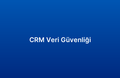 CRM Veri Güvenliği
