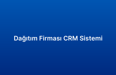 Dağıtım Firması CRM Sistemi