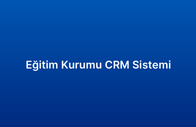Eğitim Kurumu CRM Sistemi