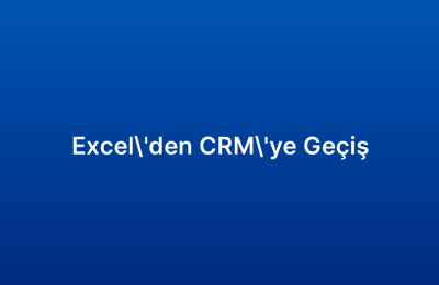 Excel’den CRM’ye Geçiş